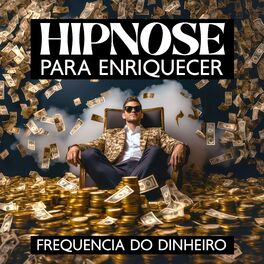 Album cover of Hipnose para Enriquecer: Frequencia do Dinheiro