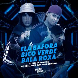 Album cover of Ela Vai Baforar - Bico Verde, Bala Roxa