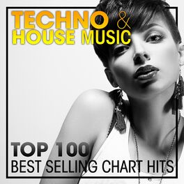 Album cover of Techno & House Music Top 100 Best Selling Chart Hits + DJ Mix
