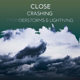 Album cover of zZz Close Crashing Thunderstorms & Lightning zZz