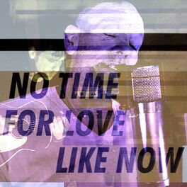 Album cover of No Time For Love Like Now