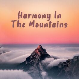 Album cover of Harmony In The Mountains: Moments of Complete Blissful Peace