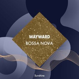 Album cover of Wayward Bossa Nova Sunshine