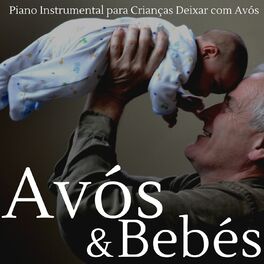 Album cover of Avós & Bebés: Piano Instrumental para Crianças Deixar com Avós