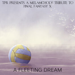 Album cover of A Fleeting Dream: A Melancholy Tribute to Final Fantasy X (Overdrive Edition)