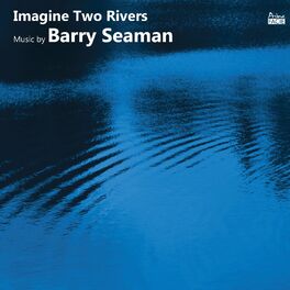 Album cover of Imagine Two Rivers: Music by Barry Seaman