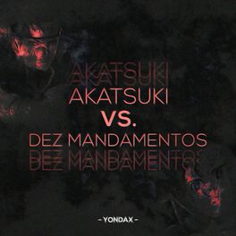 Album cover of Akatsuki VS. 10 Mandamentos (feat. Basara, Enygma Rapper, Teaga, ÉoDan, Tenkai, May Abreu, Kaito, Daarui, Neko Music, OrionOz, BLA
