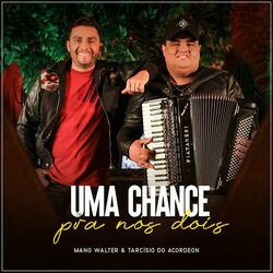 Música Uma Chance Pra Nós Dois – Mano Walter, Tarcísio do Acordeon Mp3 download
