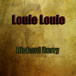 Richard Berry Louie Louie Letras E Musicas Deezer