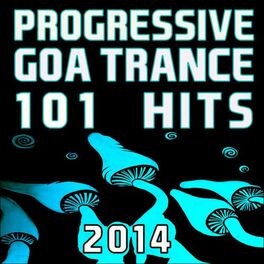 Album cover of Progressive Goa Trance 101 Hits 2014