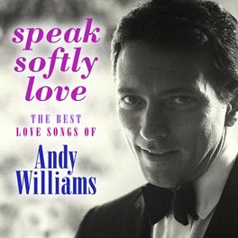 Album cover of Speak Softly Love: The Best Love Songs of Andy Williams