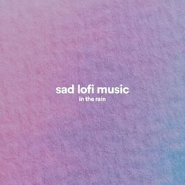 Album cover of Sad Lofi Music in the Rain