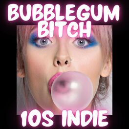 Album cover of Bubblegum Bitch 10s Indie
