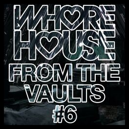 Album cover of Whore House From The Vaults #6