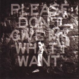 Album cover of Please Don't Give Me What I Want