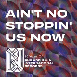 Album cover of Ain't No Stoppin' Us Now: 50 Years of P.I.R.