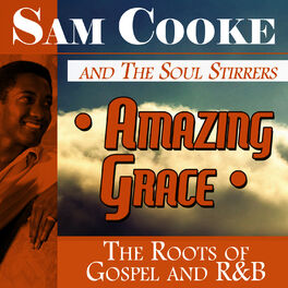 Album cover of Amazing Grace: The Roots of Gospel and R&B