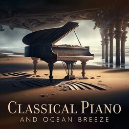 Album cover of Classical Piano and Ocean Breeze: Meditation Songs for Yoga, Sleep & Spa Relaxation