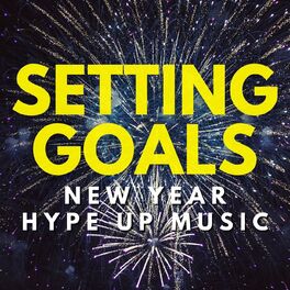Album cover of Setting Goals: New Year Hype Up Music