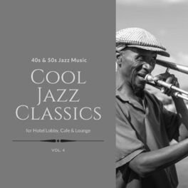 Album cover of Cool Jazz Classics: 40s & 50s Jazz Music for Hotel Lobby, Cafe & Lounge, Vol. 04