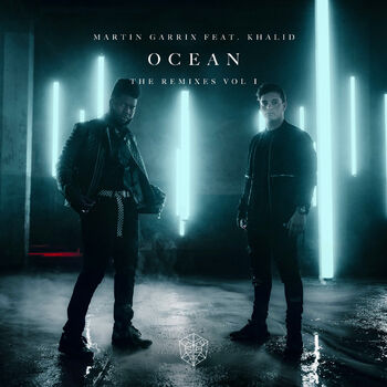 Martin Garrix - Ocean (feat. Khalid) (Martin Garrix & Cesqeaux Remix):  listen with lyrics | Deezer