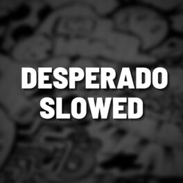 Album cover of Desperado Slowed (Remix)