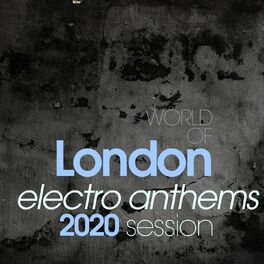 Album cover of World Of London Electro Anthems 2020 Session