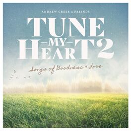 Album cover of Tune My Heart 2 ... Songs of Goodness & Love