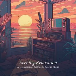 Album cover of Evening Relaxation: A Collection of Calm and Serene Music