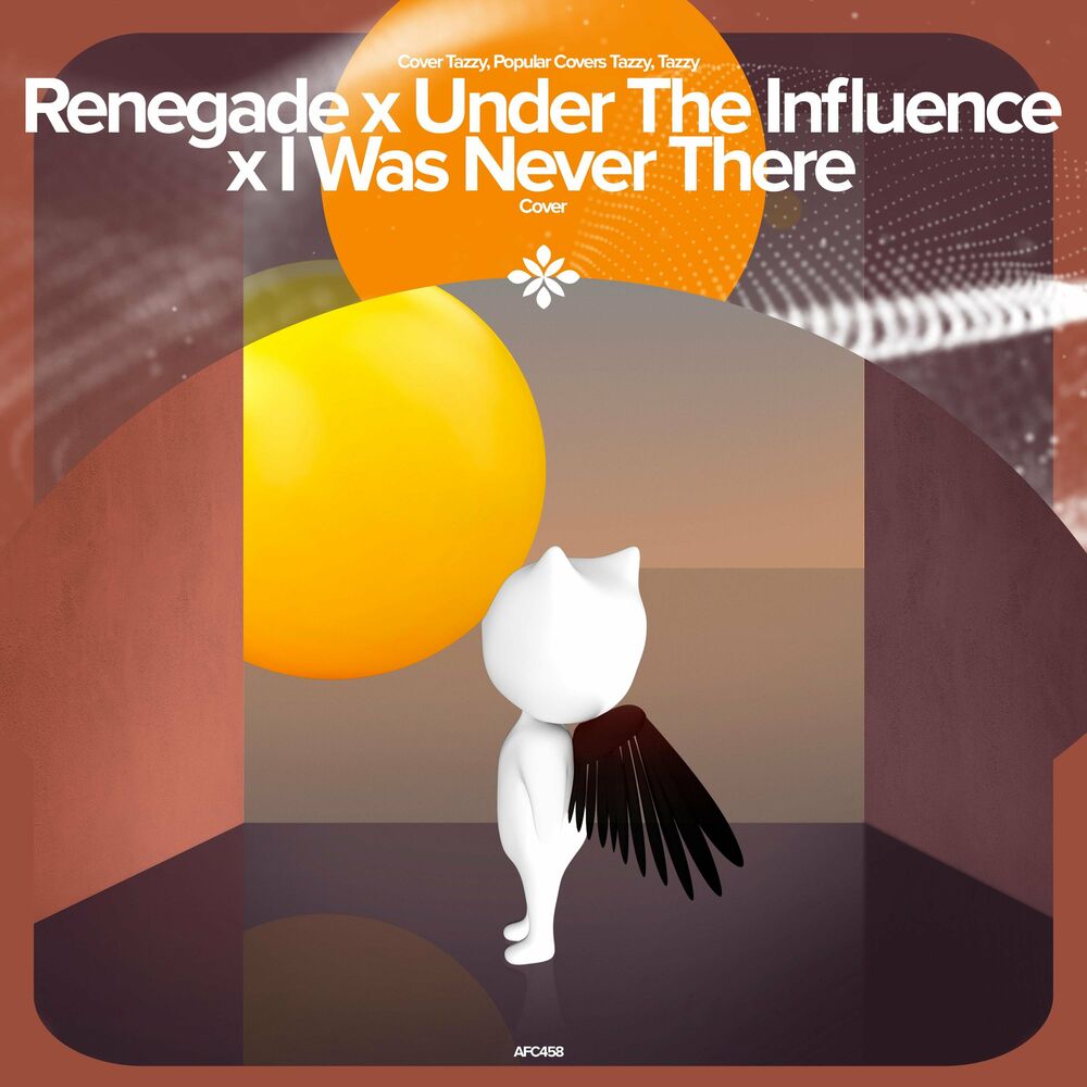 Renegade x under the influence x i was never there.