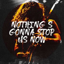 Album cover of Nothing's Gonna Stop Us Now