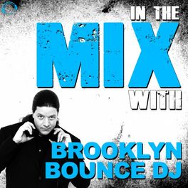Album cover of In the Mix With: Brooklyn Bounce DJ
