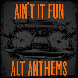 Album cover of Ain't It Fun - Alt Anthems