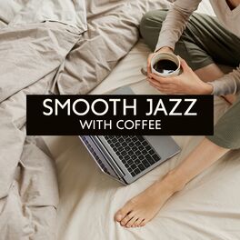 Album cover of Smooth Jazz with Coffee: Instrumental Jazz Music for Chill Morning, Drink Your Coffee with Amazing Jazz Songs