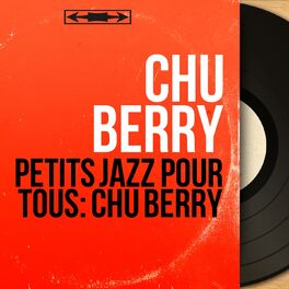 Album cover of Petits jazz pour tous: Chu Berry (Mono Version)