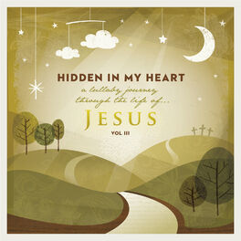 Album cover of Hidden in My Heart (A Lullaby Journey Through the Life of Jesus), Vol. 3