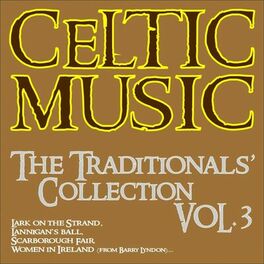 Album cover of Celtic Music: The Traditionals' Collection, Vol. 3 (Lark On the Strand, Lannigan's Ball, Scarborough Fair, Women in Ireland From Barry Lyndon ...)