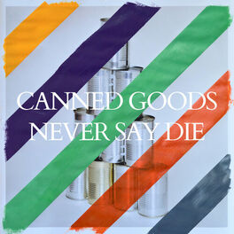 Album cover of Canned Goods Never Say Die