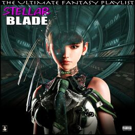 Album cover of Stellar Blade The Ultimate Fantasy Playlist