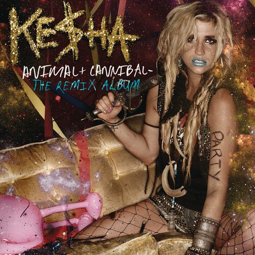 Kesha - Animal + Cannibal: The Remix Album: letras de canciones | Deezer