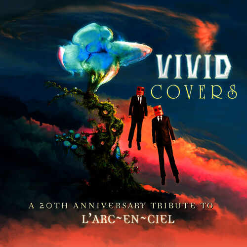 Various Artists Vivid Covers A th Anniversary Tribute To L Arc En Ciel Lyrics And Songs Deezer