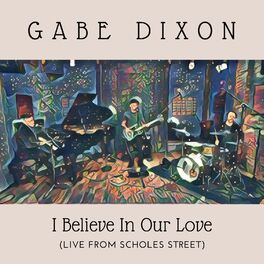 Album cover of I Believe in Our Love (Live from Scholes Street)