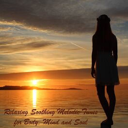 Album cover of Relaxing Soothing Melodic Tunes for Body, Mind and Soul