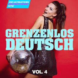 Album cover of Grenzenlos Deutsch, Vol. 4: Die ultimativen Deutsch House Hits