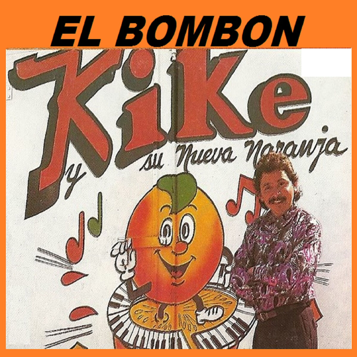 Kike y su Nueva Naranja - El Bombon: letras y canciones | Escúchalas en  Deezer