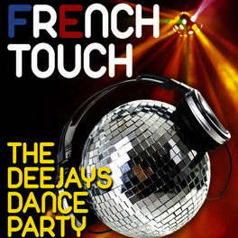 Album cover of French Touch - The Deejays Dance Party - 30 Hits