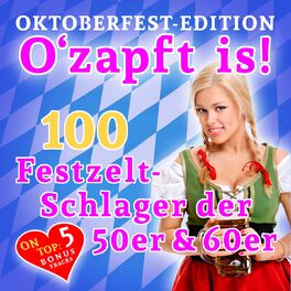 Album cover of O'zapft is! 100 Festzelt Schlager der 50er & 60er (Oktoberfest Edition)