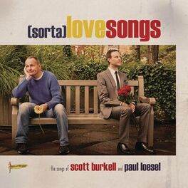 Album cover of (Sorta) Love Songs: The Songs Of Scott Burkell And Paul Loesel