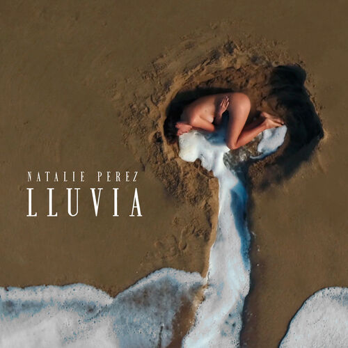 Natalie Perez Lluvia Lyrics And Songs Deezer