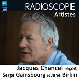 Album cover of Radioscopie (Artistes): Jacques Chancel reçoit Serge Gainsbourg et Jane Birkin